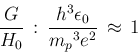 \begin{displaymath}{{G \over H_0}   :   {{h^3 \epsilon_0} \over {{m_p}^3 e^2}}}   \approx   1 \end{displaymath}
